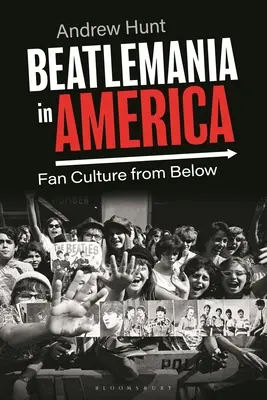 Beatlemánia Amerikában: A rajongói kultúra alulról - Beatlemania in America: Fan Culture from Below