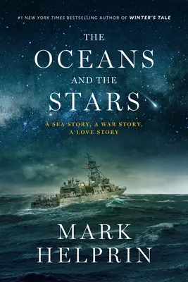 Az óceánok és a csillagok: Egy tengeri történet, egy háborús történet, egy szerelmi történet (regény) - The Oceans and the Stars: A Sea Story, a War Story, a Love Story (a Novel)