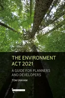 Környezetvédelmi törvény 2021 - Útmutató tervezőknek és fejlesztőknek - Environment Act 2021 - A Guide for Planners & Developers