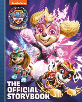 Mancs őrjárat: The Mighty Movie: A hivatalos mesekönyv - Paw Patrol: The Mighty Movie: The Official Storybook