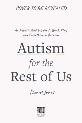 Autizmus felnőtteknek: Közérthető útmutató a spektrumon való kiváló élethez - Autism for Adults: An Approachable Guide to Living Excellently on the Spectrum