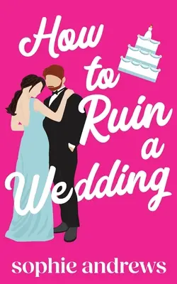 Hogyan lehet tönkretenni egy esküvőt - How to Ruin a Wedding