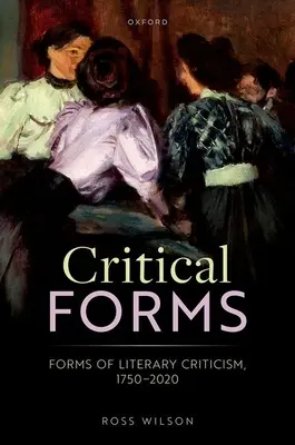 Kritikus formák: Az irodalomkritika formái, 1750-2020 - Critical Forms: Forms of Literary Criticism, 1750-2020