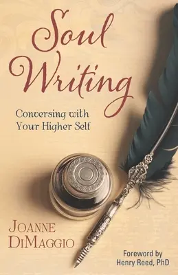 Soul Writing: Beszélgetés a felsőbb éneddel - Soul Writing: Conversing with Your Higher Self