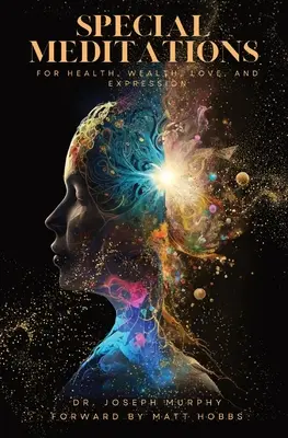 Különleges meditációk az egészségért, a gazdagságért, a szerelemért és a kifejeződésért - Special Meditations for Health, Wealth, Love, and Expression