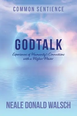 GodTalk: Tapasztalatok az emberiség és egy magasabb erő kapcsolatáról - GodTalk: Experiences of Humanity's Connections with a Higher Power