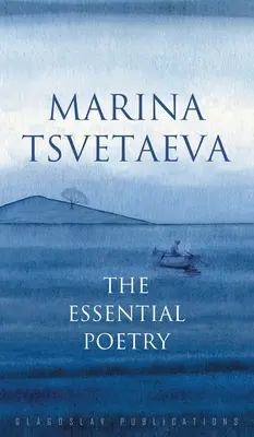 Marina Tsvetaeva: Teva Tsevevaeva: Az esszenciális költészet - Marina Tsvetaeva: The Essential Poetry