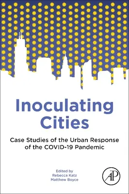 Városok beoltása: A Covid-19 járványra adott városi válasz esettanulmányai - Inoculating Cities: Case Studies of the Urban Response to the Covid-19 Pandemic