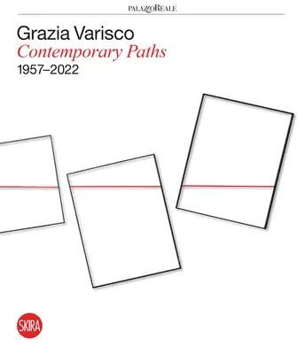 Grazia Varisco: Grazia Varisco: Kortárs utak 1957-2022 - Grazia Varisco: Contemporary Paths 1957-2022