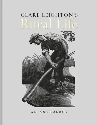 Clare Leighton vidéki élete: Leightonighton: Egy antológia - Clare Leighton's Rural Life: An Anthology