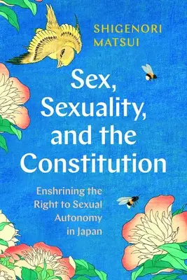 Szex, szexualitás és az alkotmány: A szexuális autonómiához való jog biztosítása Japánban - Sex, Sexuality, and the Constitution: Enshrining the Right to Sexual Autonomy in Japan