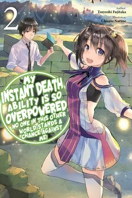 Az azonnali halál képességem annyira túlhatalmas, hogy ebben a másik világban senkinek sincs esélye ellenem!, Vol. 2 (Light Novel) - My Instant Death Ability Is So Overpowered, No One in This Other World Stands a Chance Against Me!, Vol. 2 (Light Novel)