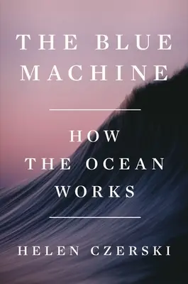 A kék gép: Hogyan működik az óceán - The Blue Machine: How the Ocean Works