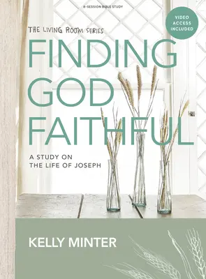 Finding God Faithful - Bibliatanulmányozó könyv videós hozzáféréssel: Tanulmány József életéről - Finding God Faithful - Bible Study Book with Video Access: A Study on the Life of Joseph