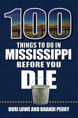 100 dolog, amit meg kell tenned Mississippiben, mielőtt meghalsz - 100 Things to Do in Mississippi Before You Die