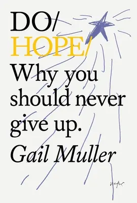 Reménykedj: Miért nem szabad soha feladnod. - Do Hope: Why You Should Never Give Up.