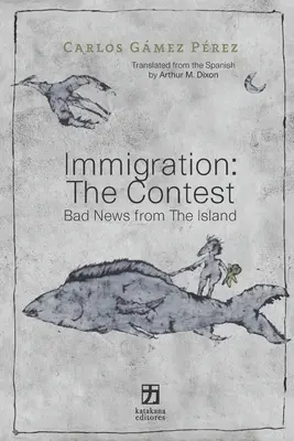 Bevándorlás: A verseny: Rossz hírek a szigetről - Immigration: The Contest: Bad News from The Island