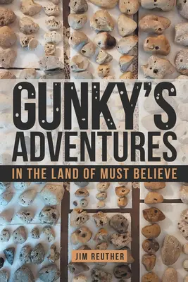 Gunky kalandjai: A hitetlenek földjén - Gunky's Adventures: In the Land of Must Believe