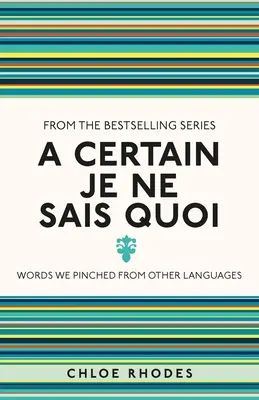 Egy bizonyos Je Ne Sais Quoi: Más nyelvekből átvett szavak - A Certain Je Ne Sais Quoi: Words We Pinched from Other Languages