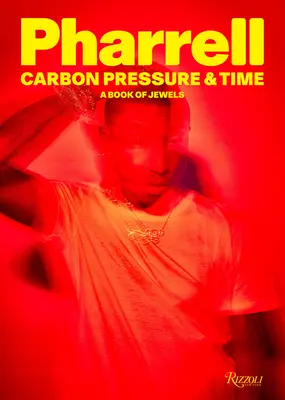 Pharrell: Szén, nyomás és idő: Ékszerek könyve - Pharrell: Carbon, Pressure & Time: A Book of Jewels