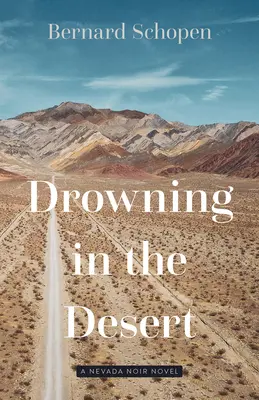 Fuldoklás a sivatagban: A Nevada Noir Novel - Drowning in the Desert: A Nevada Noir Novel