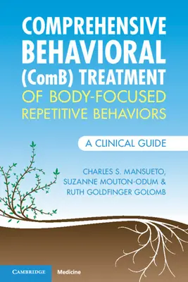 A testközpontú ismétlődő viselkedések átfogó viselkedéses (fésűs) kezelése: A Clinical Guide (Klinikai útmutató) - Comprehensive Behavioral (Comb) Treatment of Body-Focused Repetitive Behaviors: A Clinical Guide