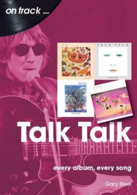 Talk Talk: Minden album, minden dal - Talk Talk: Every Album, Every Song