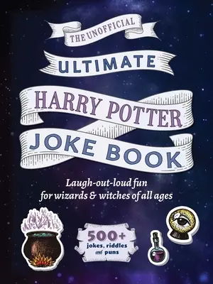 A végső varázslóvilág vicckönyv: Hangos nevetés Harry Potter-rajongóknak minden korosztály számára - The Ultimate Wizarding World Joke Book: Laugh-Out-Loud Fun for Harry Potter Fans of All Ages