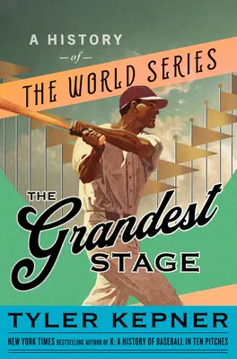 A legnagyobb színpad: A World Series története - The Grandest Stage: A History of the World Series