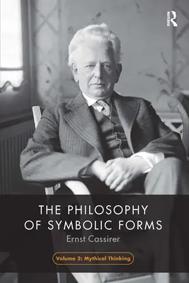 A szimbolikus formák filozófiája, 2. kötet: Mítikus gondolkodás - The Philosophy of Symbolic Forms, Volume 2: Mythical Thinking