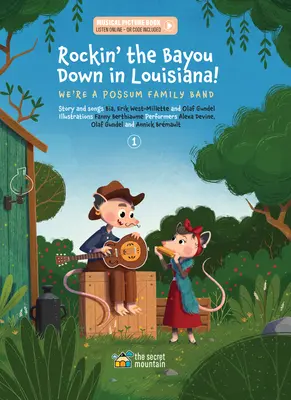 Rockin' the Bayou Down in Louisiana!: Egy oposszumcsalád zenekara vagyunk 1. kötet - Rockin' the Bayou Down in Louisiana!: We're a Possum Family Band Volume 1