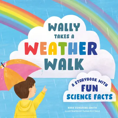 Wally Takes a Weather Walk: Egy mesekönyv szórakoztató tudományos tényekkel - Wally Takes a Weather Walk: A Storybook with Fun Science Facts