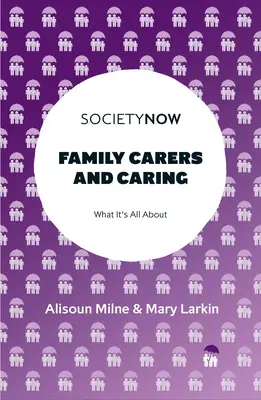 Családgondozók és gondozás: Miről szól ez az egész - Family Carers and Caring: What It's All about