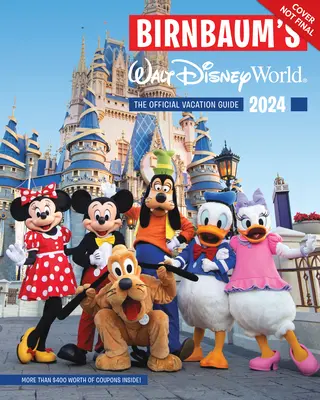 Birnbaum 2024-es Walt Disney World: The Official Vacation Guide - Birnbaum's 2024 Walt Disney World: The Official Vacation Guide