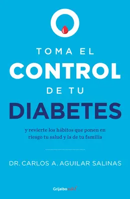 Toma El Control de Tu Diabetes Y Revierte Los Hbitos Que Ponen En Riesgo Tu Sal Ud / Vedd kézbe a cukorbetegséged és vond vissza a szokásokat - Toma El Control de Tu Diabetes Y Revierte Los Hbitos Que Ponen En Riesgo Tu Sal Ud / Take Control of Your Diabetes and Undo the Habits