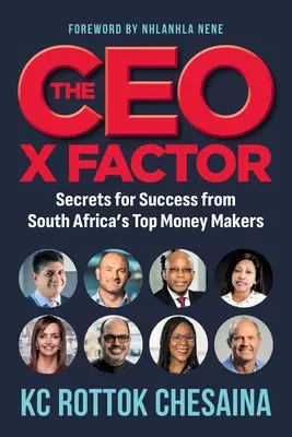 A vezérigazgatói X-FAKTOR - Dél-Afrika legnagyobb pénzcsinálóinak sikertitkai - THE CEO X FACTOR - Secrets for Success from South Africa's Top Money Makers