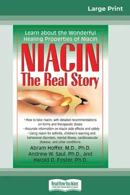 Niacin: A valódi történet: Niacin: Ismerje meg a niacin csodálatos gyógyító tulajdonságait (16pt Large Print Edition) - Niacin: The Real Story: Learn about the Wonderful Healing Properties of Niacin (16pt Large Print Edition)