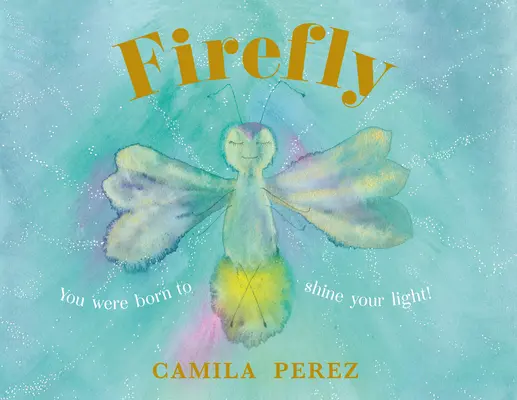 Firefly - Arra születtél, hogy ragyogjon a fényed! - Firefly - You were born to shine your light!