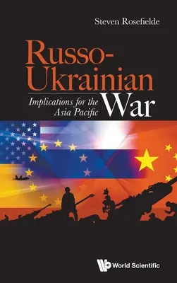 Az orosz-ukrán háború: következmények az ázsiai-csendes-óceáni térségre nézve - Russo-Ukrainian War: Implications for the Asia Pacific