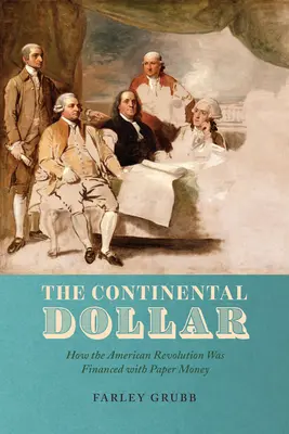 A kontinentális dollár: Hogyan finanszírozták az amerikai forradalmat papírpénzzel? - The Continental Dollar: How the American Revolution Was Financed with Paper Money