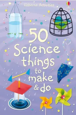 50 tudományos dolog, amit elkészíthetsz és megtehetsz - 50 Science Things to Make and Do