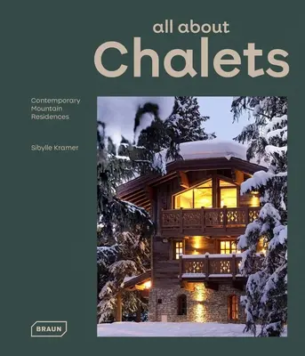 Minden a faházakról: Kortárs hegyi rezidenciák - All about Chalets: Contemporary Mountain Residences