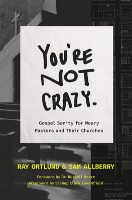 Nem vagy őrült: Evangéliumi józanság a fáradt egyházaknak - You're Not Crazy: Gospel Sanity for Weary Churches