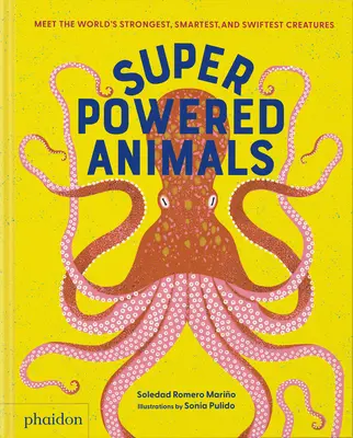 Szupererős állatok: Ismerje meg a világ legerősebb, legokosabb és leggyorsabb élőlényeit - Superpowered Animals: Meet the World's Strongest, Smartest, and Swiftest Creatures