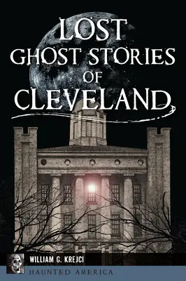 Cleveland elveszett szellemtörténetei - Lost Ghost Stories of Cleveland