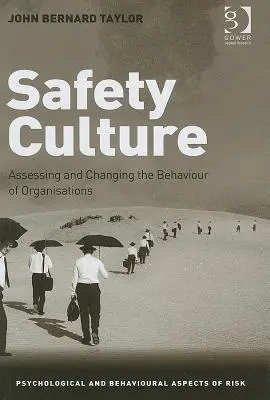 Biztonsági kultúra: A szervezetek viselkedésének értékelése és megváltoztatása - Safety Culture: Assessing and Changing the Behaviour of Organisations