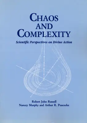 Káosz és komplexitás: Az isteni cselekvés tudományos perspektívái - Chaos and Complexity: Scientific Perspectives On Divine Action