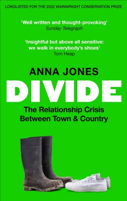 Divide - A város és a vidék közötti kapcsolati válság: A 2022 Wainwright-díjra jelöltek a Fenntartásról szóló írásokért. - Divide - The relationship crisis between town and country: Longlisted for The 2022 Wainwright Prize for writing on CONSERVATION