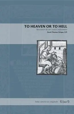 A mennybe vagy a pokolba: Bartolom de Las Casas Confesionario című műve. - To Heaven or to Hell: Bartolom de Las Casas's Confesionario