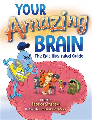 A csodálatos agyad: Az epikus illusztrált útmutató - Your Amazing Brain: The Epic Illustrated Guide